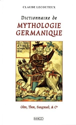 Dictionnaire de mythologie germanique : Odin, Thor, Siegfried et Cie