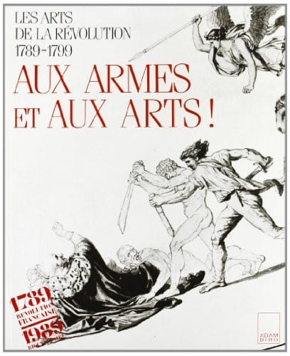 Aux armes & aux arts!: Les arts de la Révolution, 1789-1799 (Librairie du bicentenaire de la Révolution française) (French Edition)