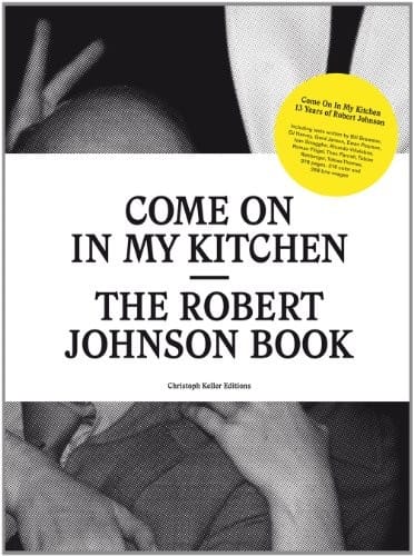 Come On In My Kitchen: The Robert Johnson Book