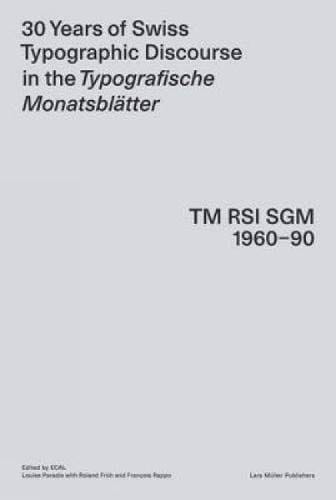 30 Years of Swiss Typographic Discourse in the Typografische Monatsblatter: TM RSI SGM 1960-90