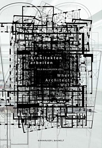 Wo Architekten arbeiten / Where Architects Work (German and English Edition)