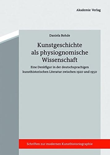 Kunstgeschichte als physiognomische Wissenschaft (Schriften Zur Modernen Kunsthistoriographie) (German Edition)