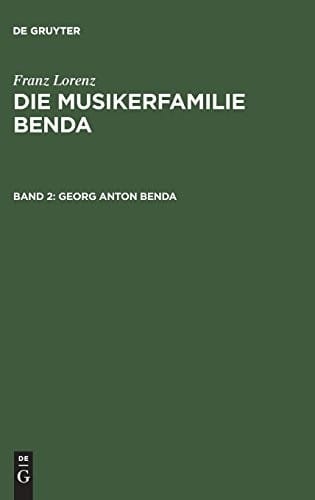 Die Musikerfamilie Benda, Band 2, Georg Anton Benda (German Edition)