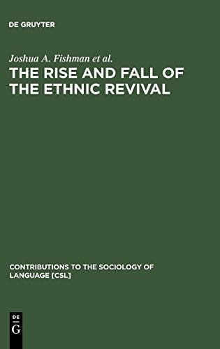 The Rise and Fall of the Ethnic Revival (Contributions to the Sociology of Language)