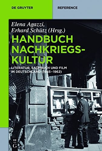 Handbuch Nachkriegskultur: Literatur, Sachbuch und Film in Deutschland (1945–1962) (De Gruyter Handbook) (German Edition)