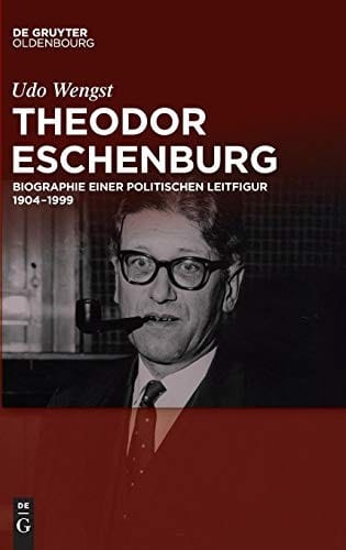 Theodor Eschenburg: Biographie Einer Politischen Leitfigur 1904-1999 (German Edition)
