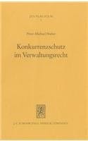 Konkurrenzschutz Im Verwaltungsrecht: Schutzanspruch Und Rechtsschutz Bei Lenkungs- Und Verteilungsentscheidungen Der Offentlichen Verwaltung (Jus Publicum) (German Edition)
