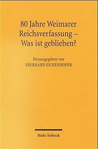 80 Jahre Weimarer Reichsverfassung - Was Ist Geblieben? (German Edition)