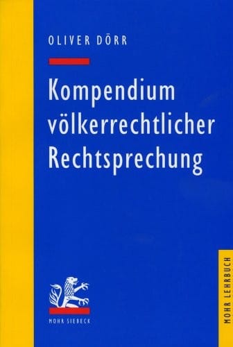 Kompendium Volkerrechtlicher Rechtsprechung: Eine Auswahl Fur Studium Und Praxis (Mohr Lehrbuch) (German Edition)