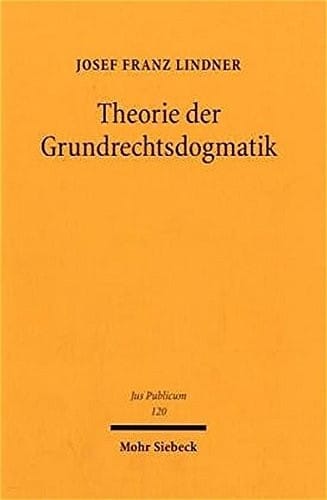 Theorie Der Grundrechtsdogmatik (Jus Publicum) (German Edition)