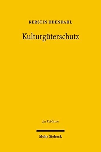 Kulturguterschutz: Entwicklung, Struktur Und Dogmatik Eines Ebenenubergreifenden Normensystems (Jus Publicum) (German Edition)