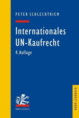 Internationales Un-kaufrecht: Ein Studien- Und Erlauterungsbuch Zum Ubereinkommen Der Vereinten Nationen Uber Vertrage Uber Den Internationalen Wareneinkauf (Cisg) (Mohr Lehrbuch) (German Edition)
