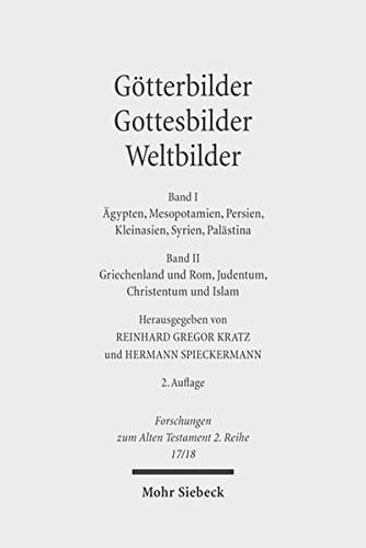 Gotterbilder - Gottesbilder - Weltbilder: Polytheismus Und Monotheismus in Der Welt Der Antike. Band I: Agypten, Mesopotamien, Persien, Kleinasien, ... Zum Alten Testament 2.Reihe) (German Edition)