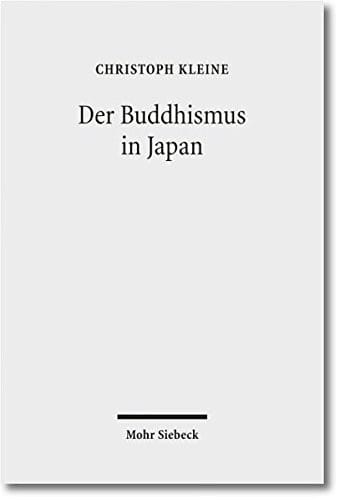 Der Buddhismus in Japan: Geschichte, Lehre, Praxis (German Edition)
