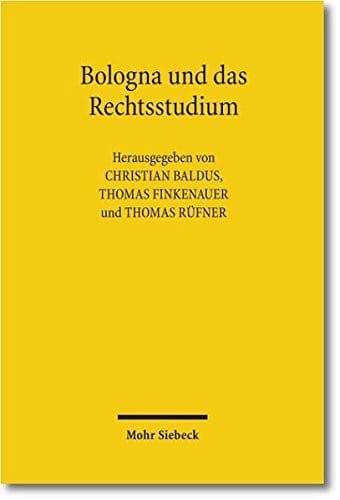 Bologna Und Das Rechtsstudium: Fortschritte Und Ruckschritte Der Europaischen Juristenausbildung (German Edition)