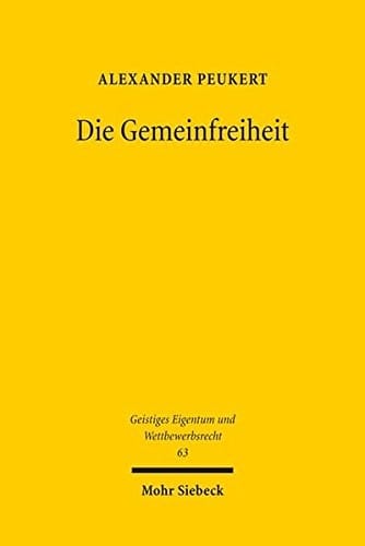 Die Gemeinfreiheit: Begriff, Funktion, Dogmatik (Geistiges Eigentum Und Wettbewerbsrecht) (German Edition)