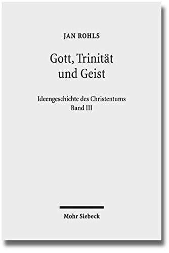 Gott, Trinitat Und Geist (Ideengeschichte Des Christentums) (German Edition)