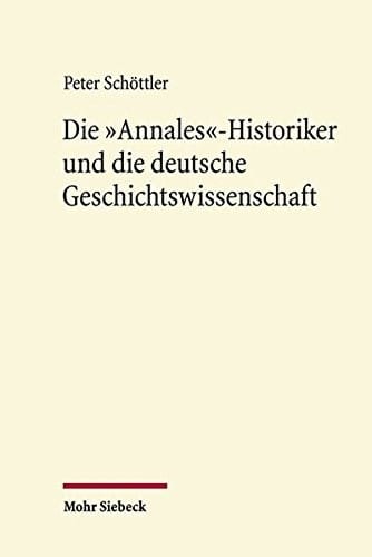 Die 'Annales'-Historiker und die deutsche Geschichtswissenschaft (German Edition)