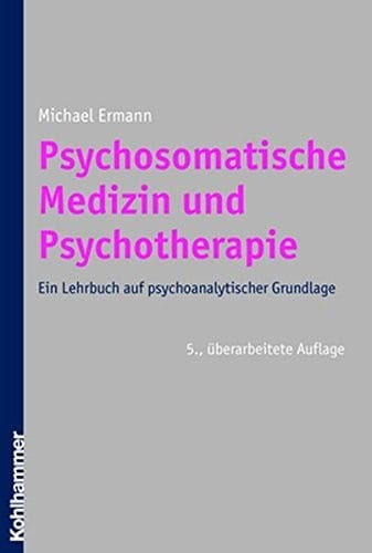 Psychosomatische Medizin Und Psychotherapie: Ein Lehrbuch Auf Psychoanalytischer Grundlage (German Edition)