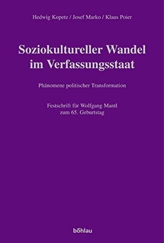 Soziokultureller Wandel Im Verfassungsstaat: Phanomene Politischer Transformation. Festschrift Fur Wolfgang Mantl Zum 65. Geburtstag (Studien Zu Politik Und Verwaltung) (German Edition)