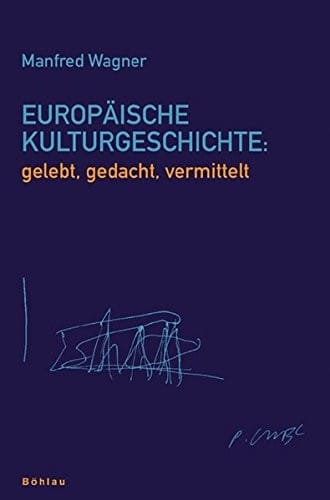 Europaische Kulturgeschichte: Gelebt, Gedacht, Vermittelt (Studien Zu Politik Und Verwaltung) (German Edition)