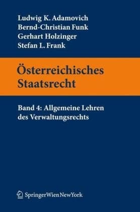 Österreichisches Staatsrecht: Band 4: Allgemeine Lehren des Verwaltungsrechts (Springers Kurzlehrbücher der Rechtswissenschaft) (German Edition)