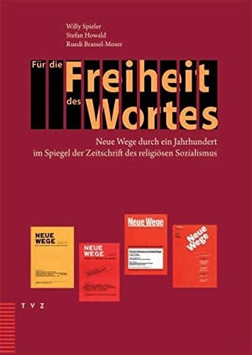 Fur Die Freiheit Des Wortes: Neue Wege Durch Ein Jahrhundert Im Spiegel Der Zeitschrift Des Religiosen Sozialismus (German Edition)