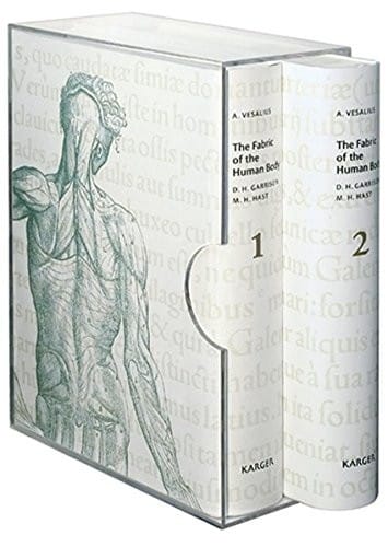 The Fabric of the Human Body: An Annotated Translation of the 1543 and 1555 Editions of "De Humani Corporis Fabrica Libri Septem", by D.H. Garrison and M.H. Hast