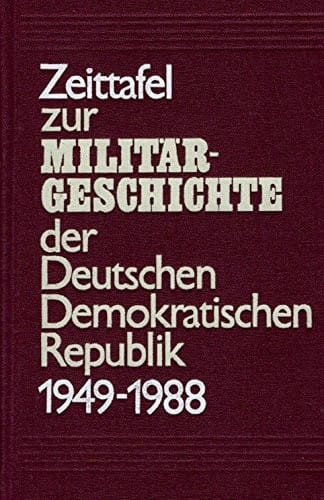 Zeittafel zur Militärgeschichte der Deutschen Demokratischen Republik, 1949 bis 1988 (Schriften des Militärgeschichtlichen Instituts der Deutschen Demokratischen Republik) (German Edition)
