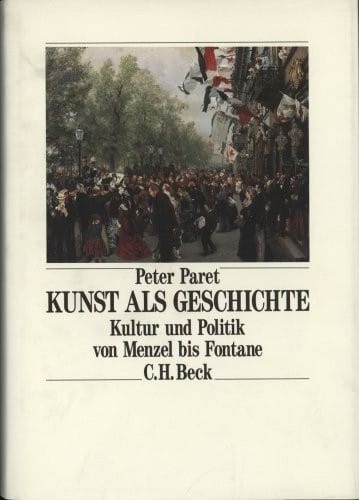 Kunst als Geschichte. Kultur und Politik von Menzel bis Fontane.