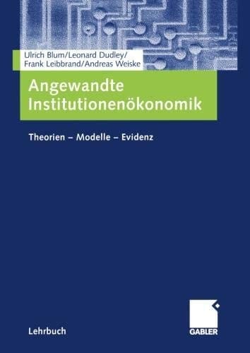Angewandte Institutionenökonomik: Theorien ― Modelle ― Evidenz (German Edition)