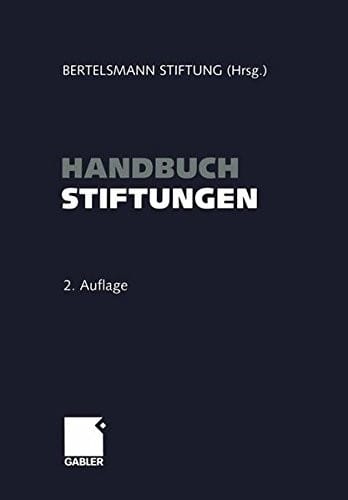 Handbuch Stiftungen: Ziele ― Projekte ― Management ― Rechtliche Gestaltung (German Edition)