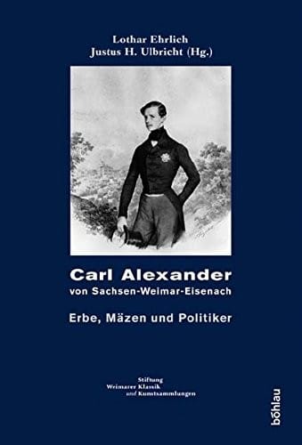 Carl Alexander Von Sachsen-Weimar-Eisenach: Erbe, Mazen Und Politiker (German Edition)