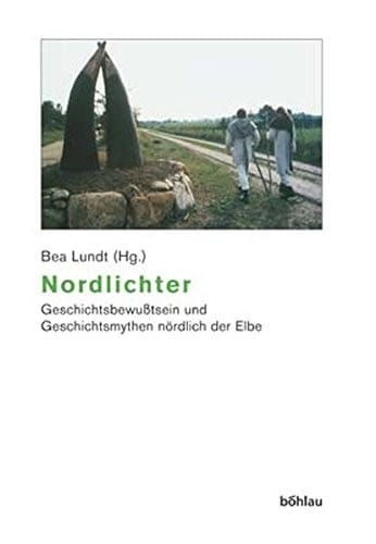 Nordlichter: Geschichtsbewusstsein und Geschichtsmythen n ordlich der Elbe