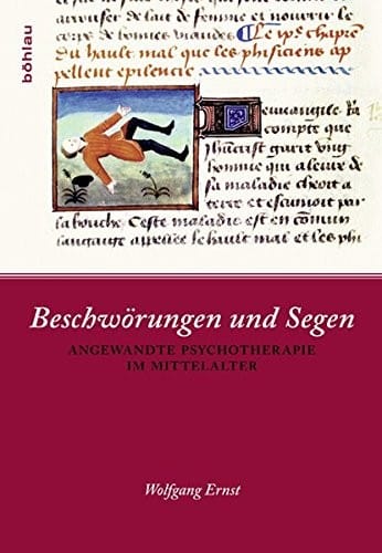 Beschworungen Und Segen: Angewandte Psychotherapie Im Mittelalter (German Edition)