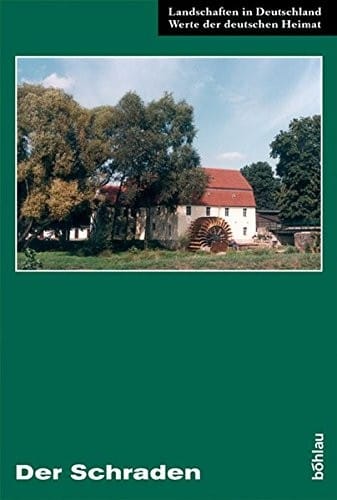 Der Schraden: Eine Landeskundliche Bestandsaufnahme Im Raum Elsterwerda, Lauchhammer, Hirschfeld Und Ortrand (Landschaften in Deutschland) (German Edition)