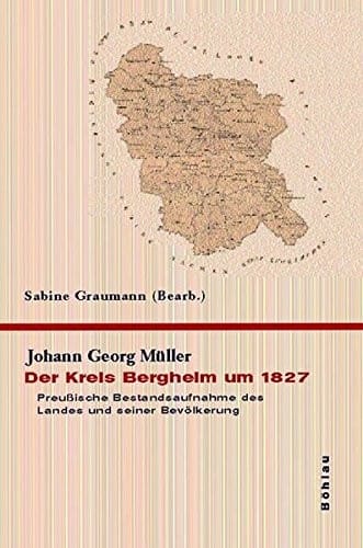 Der Kreis Bergheim Um 1827: Preussische Bestandsaufnahme Des Landes Und Seiner Bevolkerung. Bearbeitet Von Sabine Graumann (Studien Zur Geschichte An Rhein Und Erft) (German Edition)