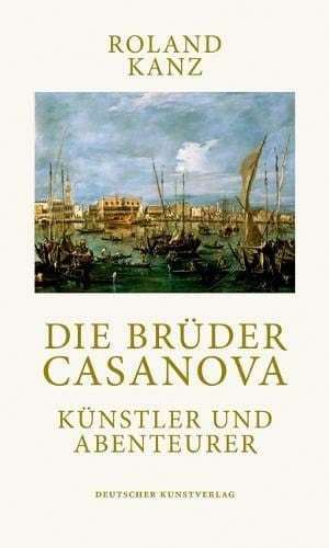 Die Brüder Casanova: Künstler Und Abenteurer (German Edition)