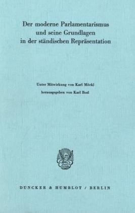 Der moderne Parlamentarismus und seine Grundlagen in der ständischen Repräsentation