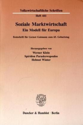 Soziale Marktwirtschaft: Ein Modell für Europa : Festschrift für Gernot Gutmann zum 65. Geburtstag (Volkswirtschaftliche Schriften) (German Edition)