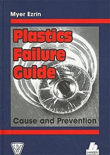 Plastics Failure Guide: Cause and Prevention