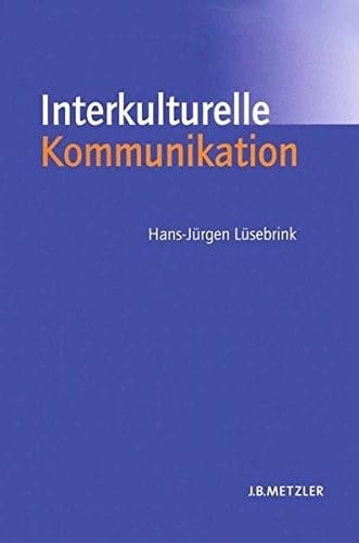 Interkulturelle Kommunikation: Interaktion, Fremdwahrnehmung, Kulturtransfer (German Edition)