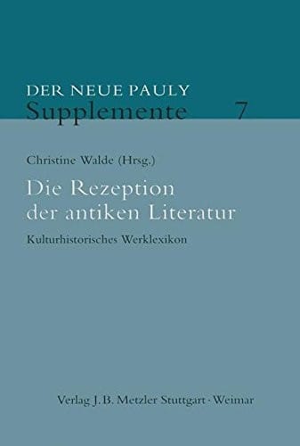 Die Rezeption der antiken Literatur: Kulturhistorisches Werklexikon (Neuer Pauly Supplemente) (German Edition)