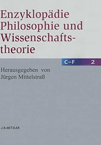 Enzyklopädie Philosophie und Wissenschaftstheorie: Bd. 2: C–F (German Edition)