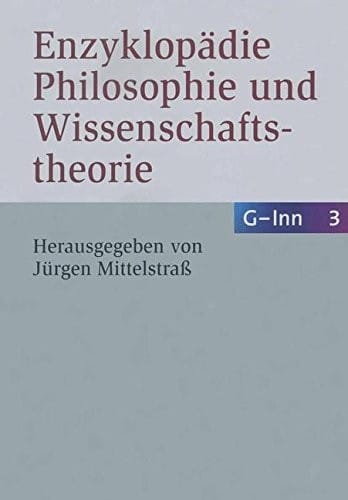 Enzyklopädie Philosophie und Wissenschaftstheorie: Bd. 3: G–Inn (German Edition)