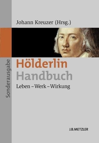 Hölderlin-Handbuch: Leben – Werk – Wirkung (German Edition)