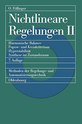 Nichtlineare Regelungen 2: Harmonische Balance, Popow- Und Kreiskriterium, Hyperstabilitat, Synthese Im Zustandsraum: Mit 18 Ubungsaufgaben Mit Losungen (German Edition)