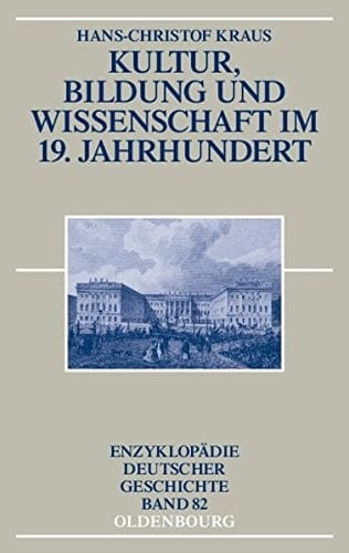 Kultur, Bildung Und Wissenschaft Im 19. Jahrhundert (Enzyklopädie deutscher Geschichte) (German Edition)