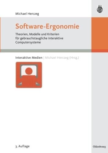Software-Ergonomie: Theorien, Modelle und Kriterien für gebrauchstaugliche interaktive Computersysteme (Interaktive Medien) (German Edition)