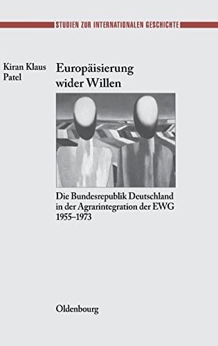 Europaisierung Wider Willen (Studien Zur Internationalen Geschichte) (German Edition)